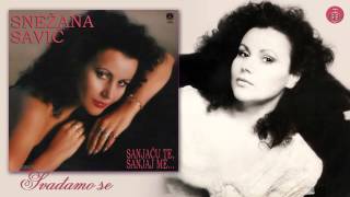 Snezana Savic  Svadjamo se  Audio 1989 [upl. by Osner]