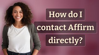 How do I contact Affirm directly [upl. by Horwath422]