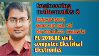 Engineering mathematics 3 Hermitian matrixBE civil computer Electrical Electronics  PU 2018 [upl. by Irollam]