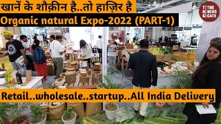 Organic Natural Food Expo Natural Products amp Millets Fruits Vegetables Biscuits Chocolate Grain [upl. by Traver888]