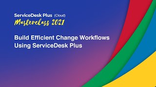 S1E3 Build Efficient Change Workflows Using ServiceDesk Plus Cloud  Masterclass 2021 [upl. by Annid]