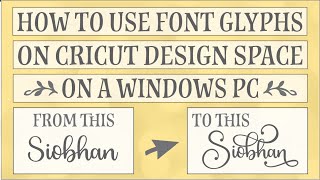 How To Use Font Glyphs on a Windows PC  laptop or Desktop  in Cricut Design Space Easy [upl. by Lamprey]