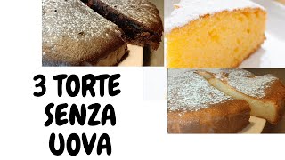 DOLCI SENZA UOVA 3 TORTE SENZA UOVA E SENZA BURRO [upl. by Meave]