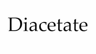 How to Pronounce Diacetate [upl. by Katine]