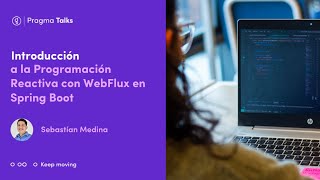 Introducción a la Programación Reactiva con WebFlux en Spring Boot  Pragma Talk [upl. by Leavitt]