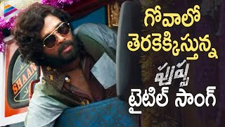 Pushpa Movie Title Song Update  Allu Arjun  Rashmika Mandanna  Fahadh Faasil  Sukumar  DSP [upl. by Remle]