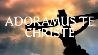 Adoramus Te Christe  Catholic Latin Hymn [upl. by Deerc]