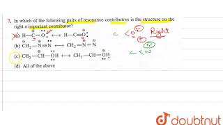 In which of the following pairs of resonance contributors is the sturcture on the right a [upl. by Ardiekal690]