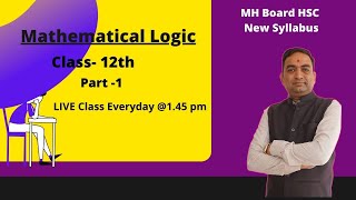 Mathematical Logic Class 12th  Live Class 1  MH HSC [upl. by Eniwtna]