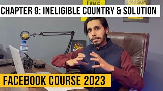 Ineligible Country and Solution  Facebook Course 2023 Episode 9 [upl. by Saville]