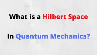 Hilbert Spaces and Function Spaces in Quantum Mechanics [upl. by Ileak967]