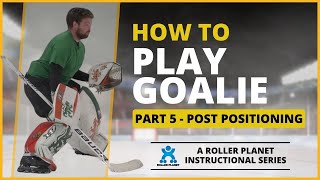 Inline Hockey Goalie Training  Part 5  Post Positioning [upl. by Nerrej]