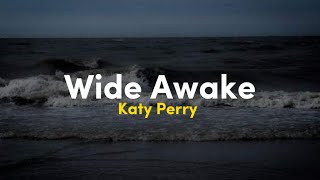 Wide Awake  Katy Perry  Lyrics [upl. by Nibur]