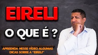 O que é EIRELI   Empresa Individual de Responsabilidade Limitada  Gerando Empreendedores [upl. by Enerod862]