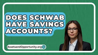 Does Schwab Have Savings Accounts  AssetsandOpportunityorg [upl. by Shull]