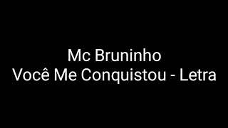 Mc Bruninho  Você Me Conquistou Letra [upl. by Oratnek]