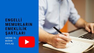 ENGELLİ MEMUR EMEKLİLİK ŞARTLARI NELERDİR [upl. by Kariotta]