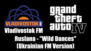 GTA IV GTA 4  Vladivostok FM  Ruslana  quotWild Dancesquot Ukrainian FM Version [upl. by Nylehtak620]