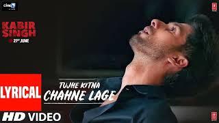 LYRICAL Tujhe Kitna Chahne Lage Kabir Singh Mithoon Feat Arijit Singh Shahid Kapoor Kiara A [upl. by Radferd]