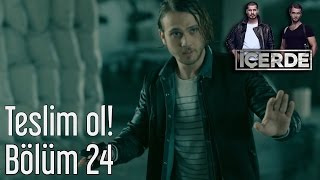 İçerde 24 Bölüm  Teslim Ol [upl. by Gawen29]