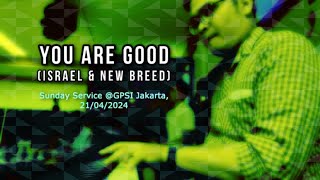 You Are Good Israel amp New Breed  Sunday Service GPSI Jakarta 21042024 [upl. by Emirak]