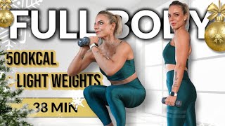 38 MIN 500 KCAL KILLER 🎄 FULL BODY LIGHT WEIGHTS WORKOUT SWEATY💧 [upl. by Brandice141]