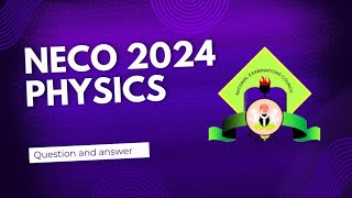 Neco 2024 physics Questions and answers [upl. by Dnarud250]