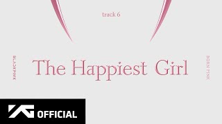 BLACKPINK  ‘The Happiest Girl’ Official Audio [upl. by Rhyne403]