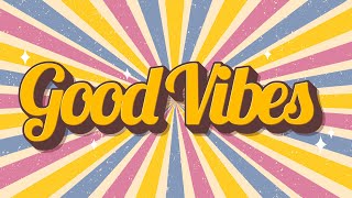 Good Vibes  Uplifting and Upbeat Music to Get You in a Good Mood [upl. by Rexana]