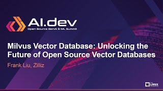 Milvus Vector Database Unlocking the Future of Open Source Vector Databases  Frank Liu Zilliz [upl. by Eon]