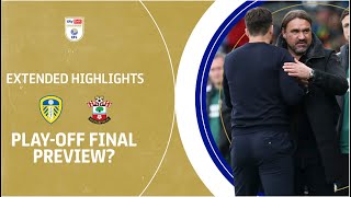 PLAYOFF FINAL PREVIEW  Leeds United v Southampton extended highlights [upl. by Neeluqcaj]