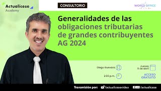 Generalidades de las obligaciones tributarias de grandes contribuyentes AG 2024 [upl. by Hiroshi]