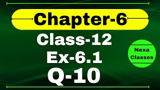 Class 12 Ex 61 Q10 Math  Chapter6 Class12  Q10 Ex 61 Class 12 Math  Ex 61 Q10 Class 12 Math [upl. by Mathia941]