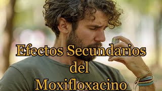 Efectos Secundarios del Moxifloxacino [upl. by Inalaeham]