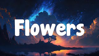 Lyrics Flowers  Miley Cyrus  Sia Elijah N [upl. by Boudreaux]