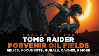 Shadow of the Tomb Raider • Porvenir Oil Fields Collectibles • Relics Documents Murals amp MORE [upl. by Llerrit]