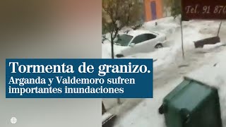 Graves inundaciones en Arganda y Valdemoro por una tormenta de granizo [upl. by Leahcimnhoj15]