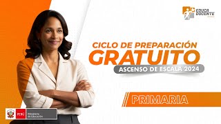 Ciclo de Preparación Gratuito Ascenso de escala 2024 Primaria [upl. by Wystand410]