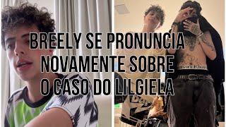 Breely se pronuncia novamente sobre o caso do Lilgiela [upl. by Ahcilef]