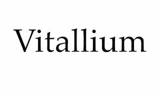 How to Pronounce Vitallium [upl. by Leak449]