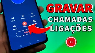 COMO GRAVAR CHAMADASLIGAÇÕES em QUALQUER smartphone ANDROID [upl. by Tarryn]