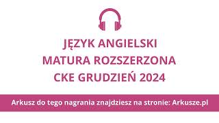 Matura próbna grudzień 2024 język angielski rozszerzony nagranie [upl. by Sekofski]