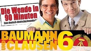 Baumann und Clausen  Die Wende in 90 Minuten Teil 6 [upl. by Jacob]