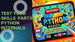 Mastering Python Basics Fun and Challenging Questions Explained Part39Python Internals [upl. by Katey]