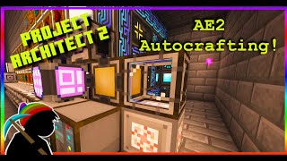 AE2 Autocrafting in Project Architect 2 Modded Minecraft  minecraft [upl. by Westfahl869]