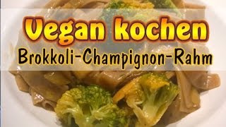 Rezept Nudeln mit BrokkoliChampignonRahm  Vegan kochen ohne Soja [upl. by Nuahsed765]