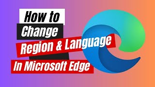 How to Change Region amp Language In Microsoft Edge [upl. by Ahsirpac]