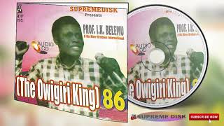 IJAW MUSIC ►Prof IK Belemu  The Owigiri King Music Album [upl. by Anirtek]