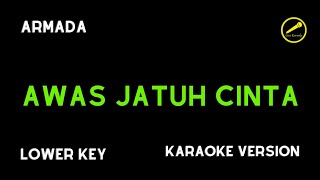 ARMADA  AWAS JATUH CINTA KARAOKE VERSION LOWER KEY [upl. by Miriam]