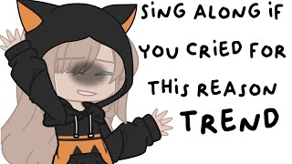 Sing along if you cried for this reason  Trend  Gacha club  Not original  Part 13 [upl. by Atteras]